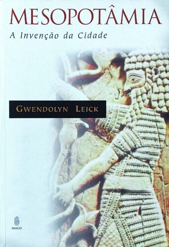Mesopotâmia - A Invenção da Cidade