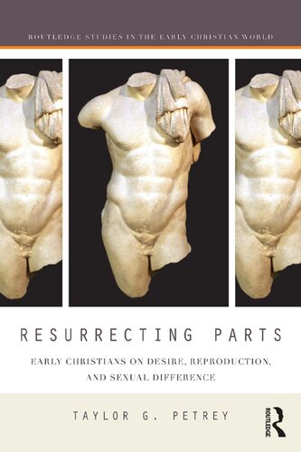 Resurrecting Parts. Early Christians on Desire, Reproduction, and Sexual Difference