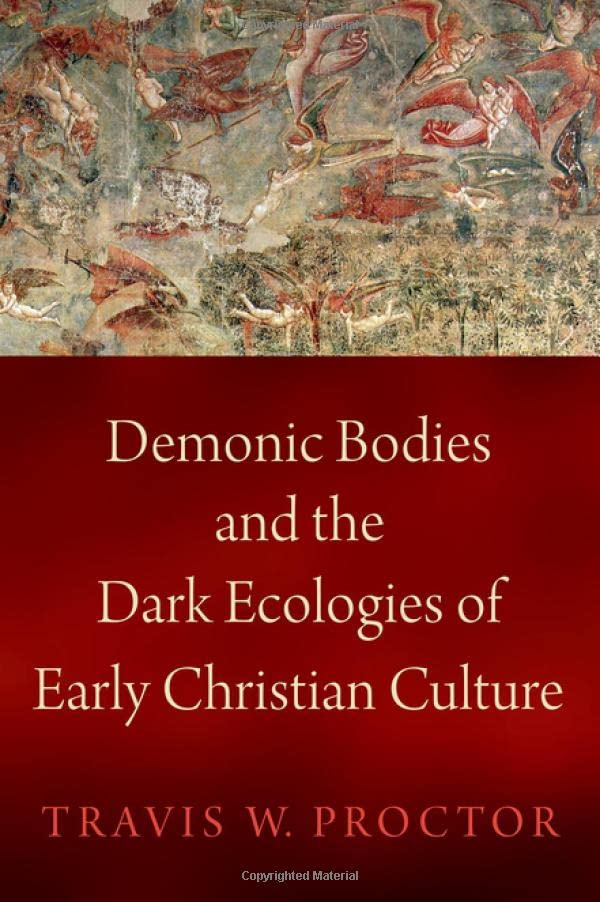 Demonic Bodies and the Dark Ecologies of Early Christian Culture