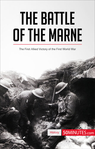 The Battle of the Marne : the First Allied Victory of the First World War.