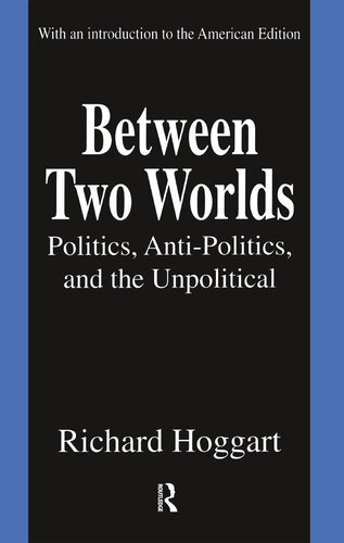 Between Two Worlds: Politics, Anti-Politics, and the Unpolitical