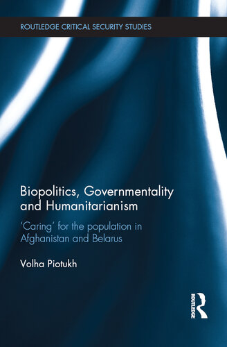 Biopolitics, Governmentality and Humanitarianism: 'Caring' for the Population in Afghanistan and Belarus