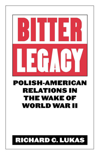 Bitter Legacy: Polish-American Relations in the Wake of World War II