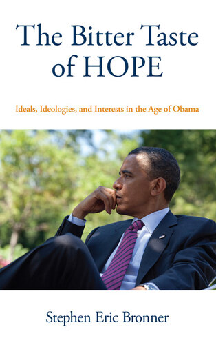 The Bitter Taste of Hope: Ideals, Ideologies, and Interests in the Age of Obama