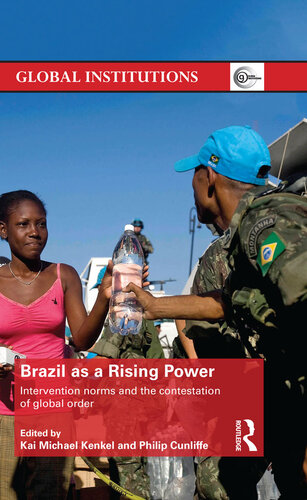 Brazil as a Rising Power: Intervention Norms and the Contestation of Global Order