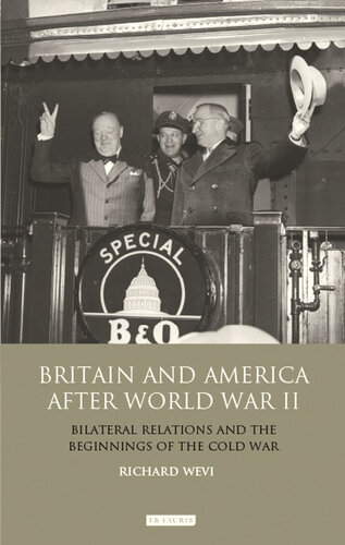 Britain and America After World War II: Bilateral Relations and the Beginnings of the Cold War