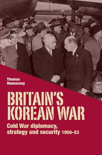 Britain’s Korean War: Cold War Diplomacy, Strategy and Security 1950–53
