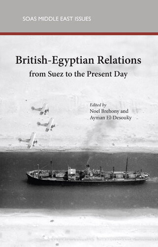 British-Egyptian Relations From Suez to the Present Day