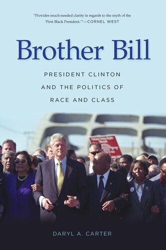 Brother Bill: President Clinton and the Politics of Race and Class