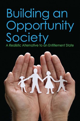 Building an Opportunity Society: A Realistic Alternative to an Entitlement State