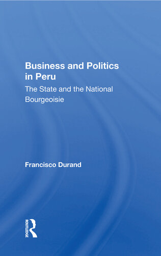 Business and Politics in Peru: The State and the National Bourgeoisie