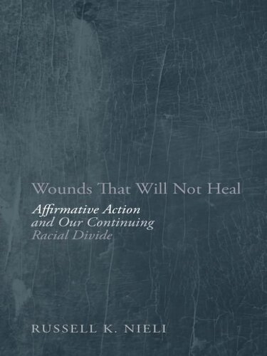 Wounds That Will Not Heal: Affirmative Action and Our Continuing Racial Divide