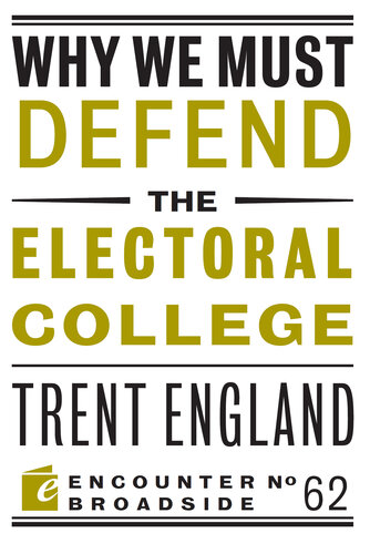 Why We Must Defend the Electoral College