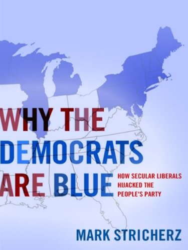 Why the Democrats Are Blue: Secular Liberalism and the Decline of the People’s Party