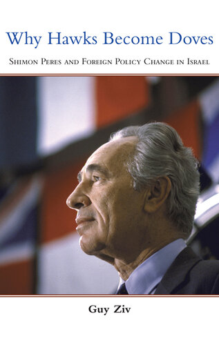 Why Hawks Become Doves: Shimon Peres and Foreign Policy Change in Israel