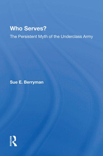 Who Serves?: The Persistent Myth of the Underclass Army