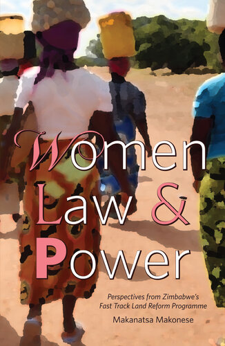 Women Law and Power: Perspectives From Zimbabwe's Fast Track Land Reform Programme
