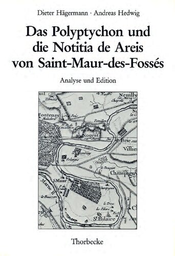 Das Polyptychon und die Notitia de Areis von Saint-Maur-des-Fossés: Analyse und Edition