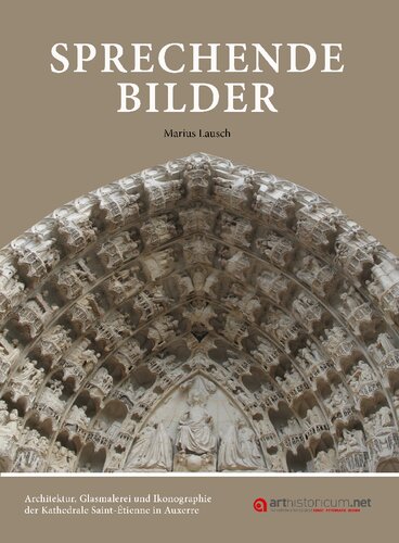 Sprechende Bilder: Architektur, Glasmalerei und Ikonographie der Kathedrale Saint-Étienne in Auxerre