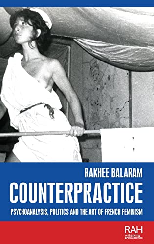 Counterpractice: Psychoanalysis, Politics and the Art of French Feminism