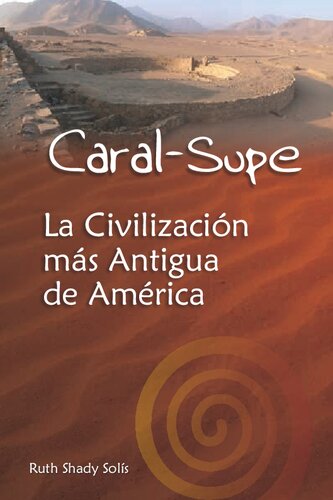 Caral-Supe. La civilización más antigua de América