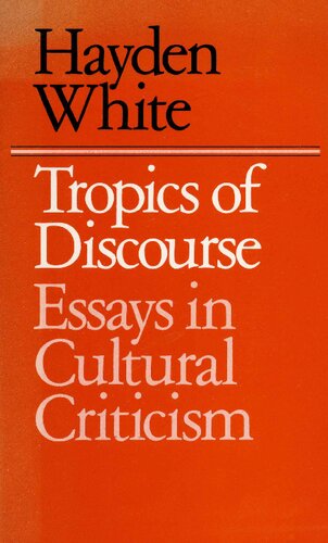 Tropics of Discourse: Essays in Cultural Criticism