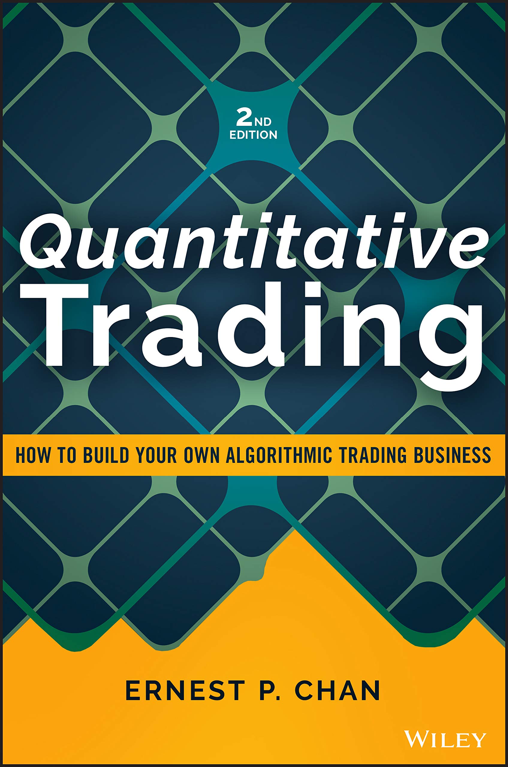 Quantitative Trading: How to Build Your Own Algorithmic Trading Business (Wiley Trading)