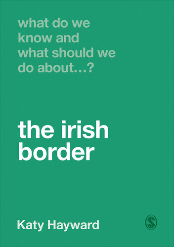 What Do We Know and What Should We Do About the Irish Border? (What Do We Know and What Should We Do About:)