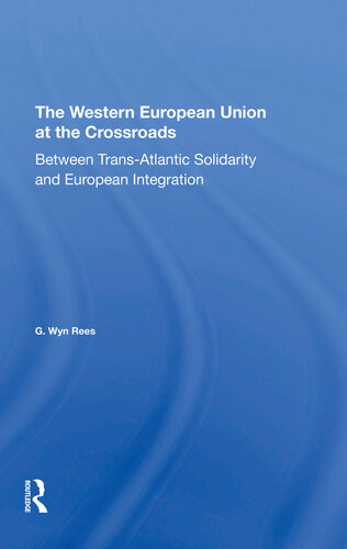 The Western European Union at the Crossroads: Between Trans-Atlantic Solidarity and European Integration