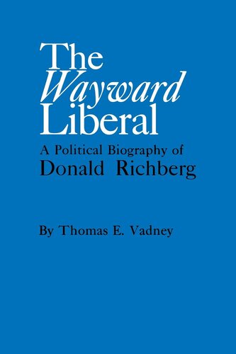 The Wayward Liberal;: A Political Biography of Donald Richberg