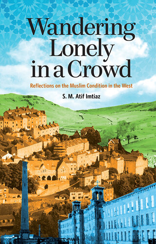 Wandering Lonely in a Crowd: Reflections on the Muslim Condition in the West