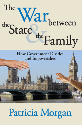 The War Between the State and the Family: How Government Divides and Impoverishes