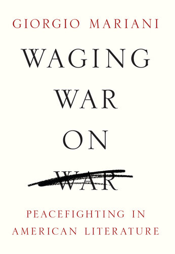 Waging War on War: Peacefighting in American Literature