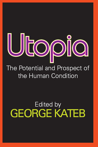 Utopia: The Potential and Prospect of the Human Condition