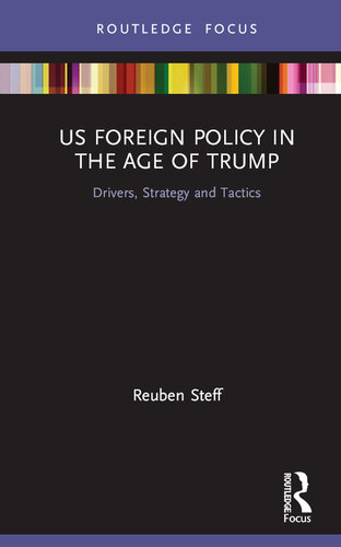 US Foreign Policy in the Age of Trump: Drivers, Strategy and Tactics