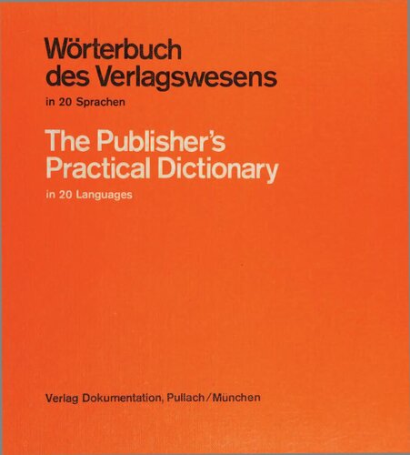 Publisher's Practical Dictionary in 20 Languages / Dictionnaire pratique de l'édition en 20 langues / Wörterbuch des Verlagswesens in 20 Sprachen