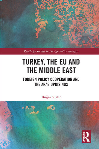 Turkey, the Eu and the Middle East: Foreign Policy Cooperation and the Arab Uprisings