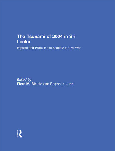 The Tsunami of 2004 in Sri Lanka: Impacts and Policy in the Shadow of Civil War