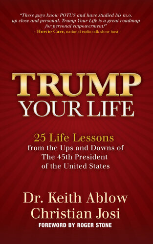Trump Your Life: 25 Life Lessons From the Ups and Downs of the 45th President of the United States