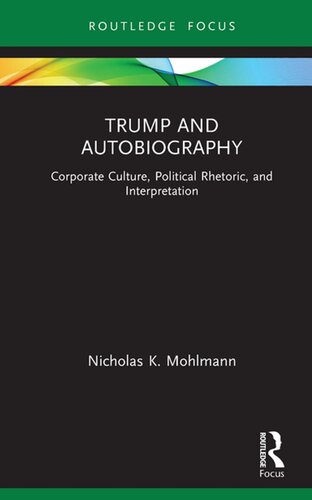 Trump and Autobiography: Corporate Culture, Political Rhetoric, and Interpretation
