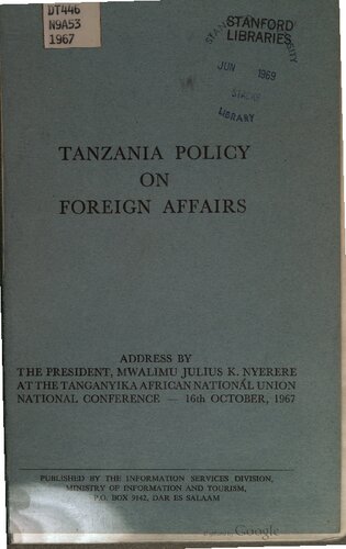 Tanzania Policy on Foreign Affairs. Address by the President, Mwalimu Julius K. Nyerere at the Tanganyika African National Union National Conference — 16th October, 1967