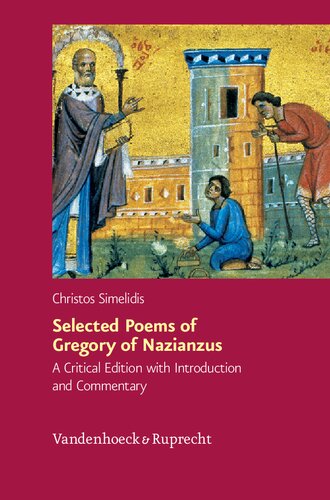 Selected Poems of Gregory of Nazianzus: I.2.17, II.1.10, 19, 32: A Critical Edition with Introduction and Commentary