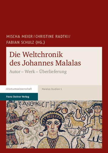 Die Weltchronik des Johannes Malalas: Autor - Werk - Überlieferung