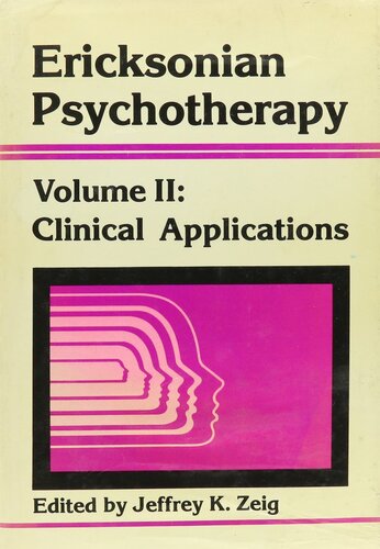 Ericksonian Psychotherapy, Volume II: Clinical Applications