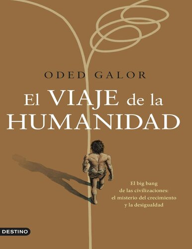 El viaje de la humanidad: El big bang de las civilizaciones: el misterio del crecimiento y la desigualdad
