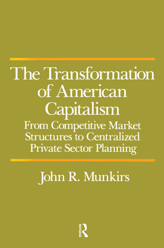 The Transformation of American Capitalism: From Competitive Market Structures to Centralized Private Sector Planning