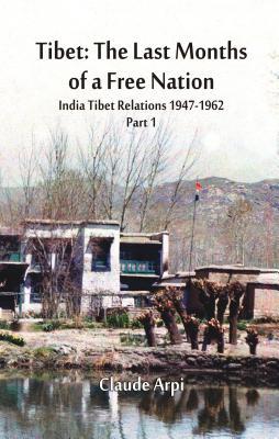 Tibet: The Last Months of a Free Nation: India Tibet Relations (1947-1962): Part 1