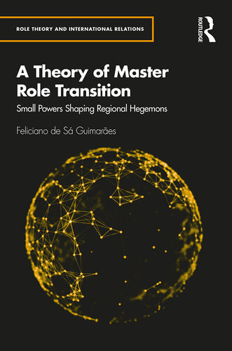 A Theory of Master Role Transition: Small Powers Shaping Regional Hegemons