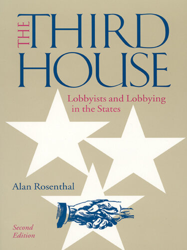 The Third House: Lobbyists and Lobbying in the States
