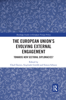 The European Union's Evolving External Engagement: Towards New Sectoral Diplomacies?